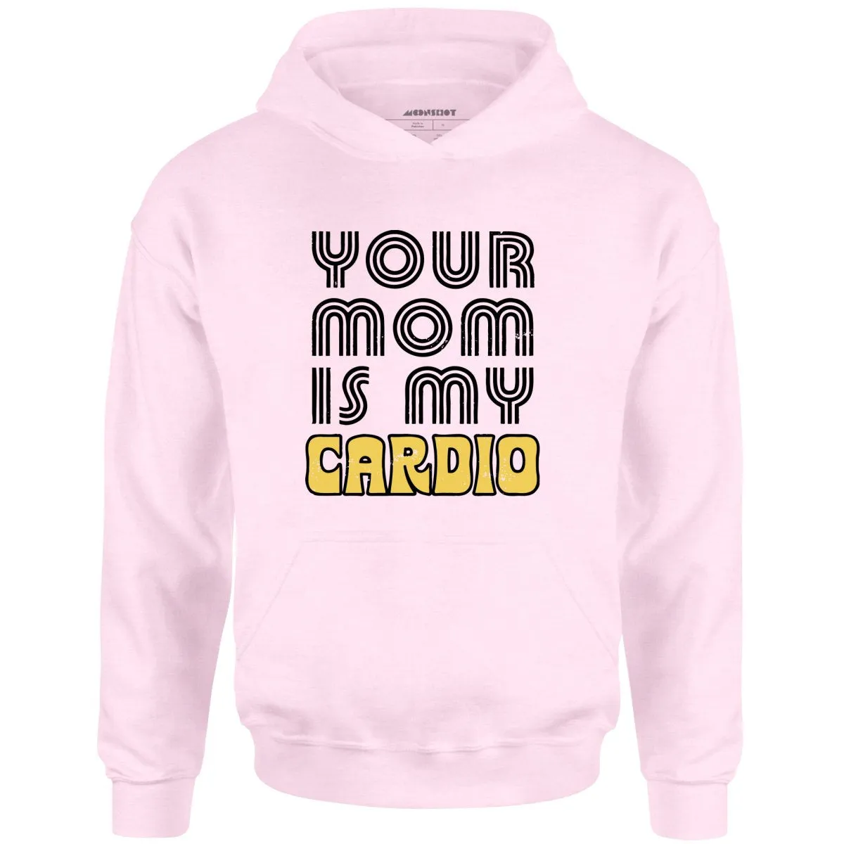 Your Mom is My Cardio - Unisex Hoodie